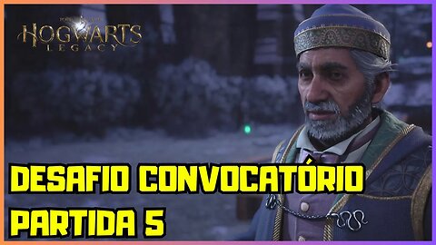 DESAFIO CONVOCATÓRIO PARTIDA 5 | HOGWARTS LEGACY