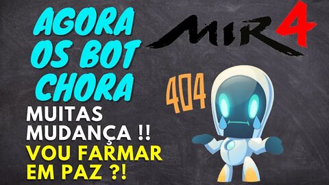 MIR4 AGORA OS BOTs CHORAM - MUITAS MUDANÇAS