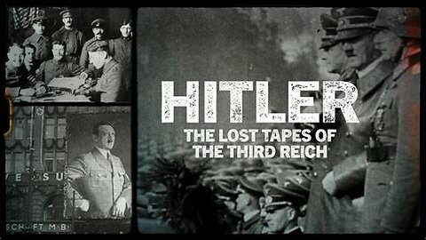 Hitler - The Lost Tapes of the Third Reich - DOCUMENTARY