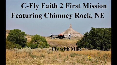 C Fly Faith 2 First Mission Featuring Chimney Rock Nebraska, Fly with Mike