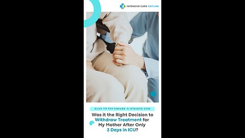 Was it the Right Decision to Withdraw Treatment for My Mother After Only 3 Days in ICU?