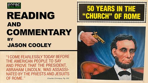 Fifty Years In the Church of Rome - Reading & Commentary by Pastor Cooley