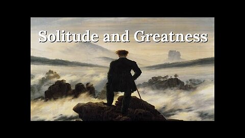 Why Does Solitude Promotes Greatness? The Benefits of Being Alone! [14.03.2024]