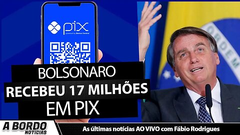 BOLSONARO RECEBEU R$ 17 MILHÕES EM PIX EM DOAÇÕES - Após VAZAMENTO O povo quer dobrar os R$ VALORES