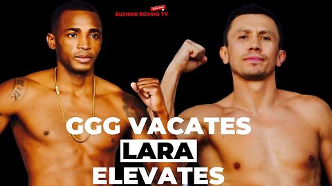 (Wow) Gennady Golovkin VACATES 2nd Title Erislandy Lara ELEVATED To Full WBA Champion!