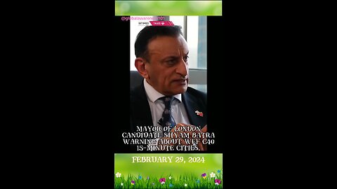 Mayor of London candidate Shyam Batra warning about WEF C40 15-minute cities.