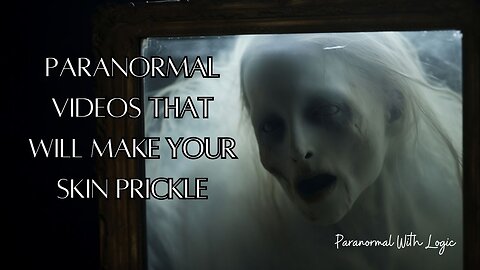 Paranormal videos that will make your skin prickle.