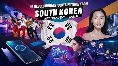 10 Revolutionary Contributions from SOUTH KOREA, "THAT CHANGED THE WORLD"