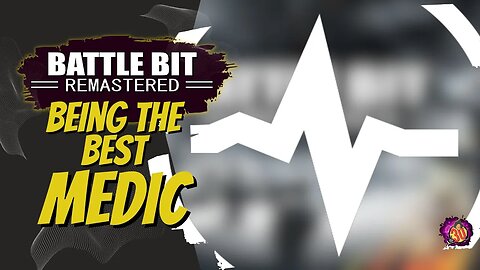 MEDIC!!!!!! - BattleBit Remastered