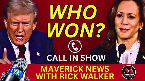 Trump - Harris Debate...WHO WON? Call in With Your Views | Maverick News