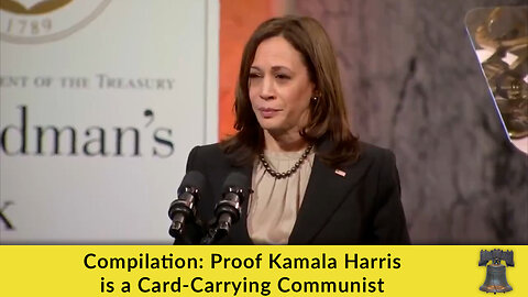 Compilation: Proof Kamala Harris is a Card-Carrying Communist