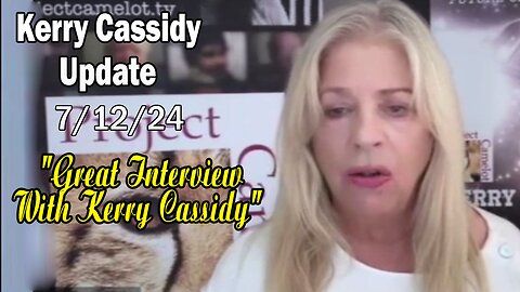 Kerry Cassidy Update Today July 12: "Great interview With Kerry Cassidy"