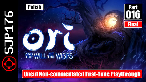 Ori and the Will of the Wisps—Part 016 (Final)—Uncut Non-commentated First-Time Playthrough