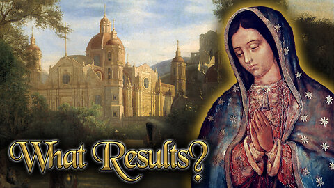 What Were the Fruits of Our Lady of Guadalupe?