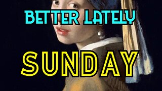 Better Lately - Sunday