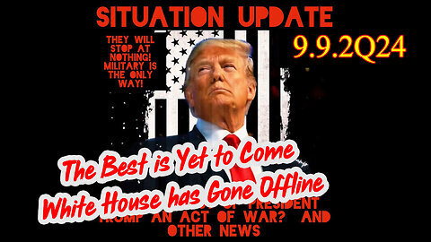 Situation Update 9/9/24 > RED ALERT - Trump's Warning!