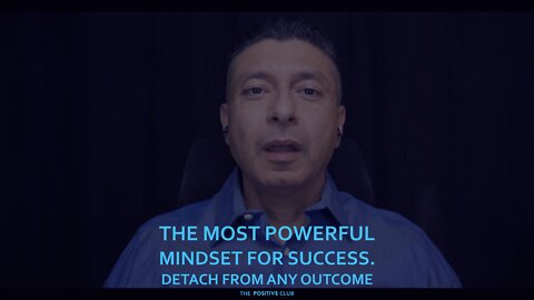 The Most Powerful Mindset for Success. Detach from any outcome