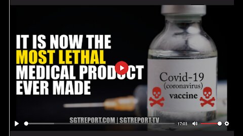 IT IS NOW THE MOST LETHAL MEDICAL PRODUCT EVER MADE. SG Report