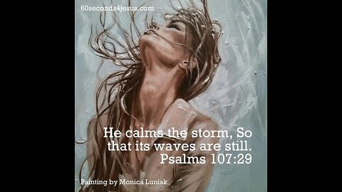 He calms the storm, So that its waves are still.