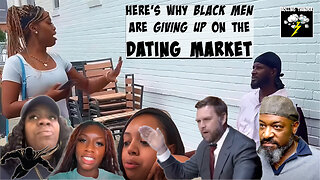 Here's Why BLACK MEN are GIVING UP on the DATING MARKET!!