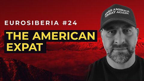 The American Expat — Eurosiberia #24