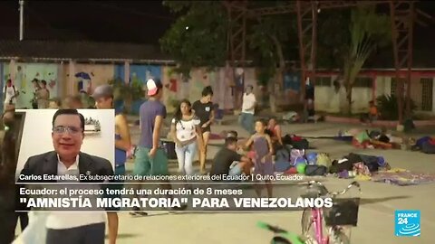 Carlos Estarellas: 'Muchos venezolanos que se regularicen en Ecuador se van a quedar' • FRANCE 24