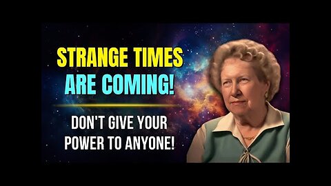 Strange Times Are Coming! Don't Give Your Power to Anyone! ✨ Dolores Cannon