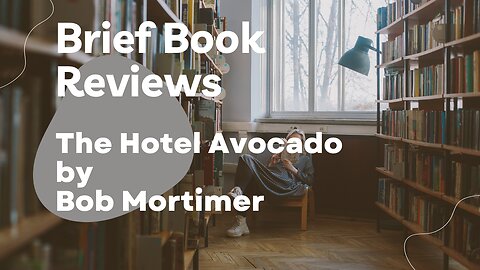 Brief Book Review - The Hotel Avocado by Bob Mortimer