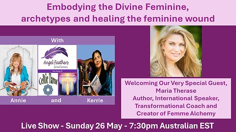 Embodying the Divine Feminine Live Show with our Special Guest Maria Therase