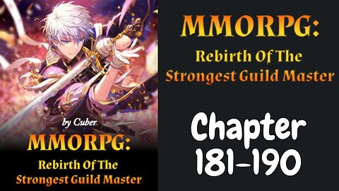 MMORPG : Rebirth Of The Strongest Guild Master Novel Chapter 181-190 | Audiobook