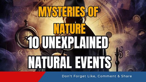 Mysteries of Nature: 10 Unexplained Natural Events