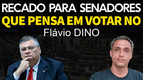 É amanhã! Um recado aos senadores que votarão no Flávio Dino