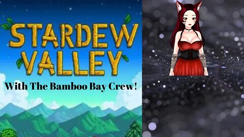 Stardew Valley with the Bamboo Bay Crew!