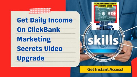 Get Daily Income On ClickBank Marketing Secrets Video Upgrade