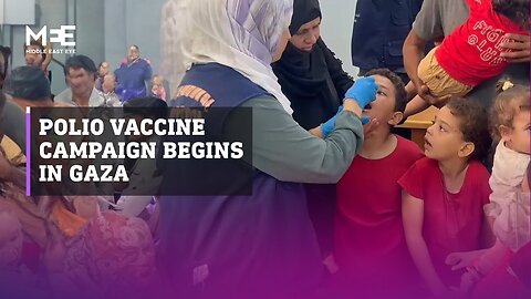 Polio vaccination campaign begins in Gaza after first case in 25 years