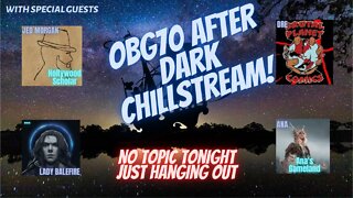 OBG70 After Dark Chillstream with special guests!