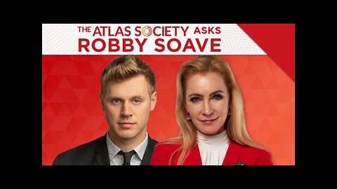 The Atlas Society Asks Robby Soave