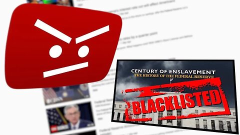 YouTube Blacklists Federal Reserve Information. It’s Up To YOU To Spread It!