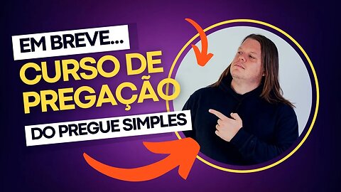 Vem aí! Curso de Pregação do Pregue Simples!