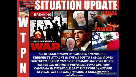 SISTUATION UPDATE: FBI OFFICIALS WARN OF "IMMINENT DANGER" OF TERRORIST ATTACKS IN THE US, IRAN, WAR