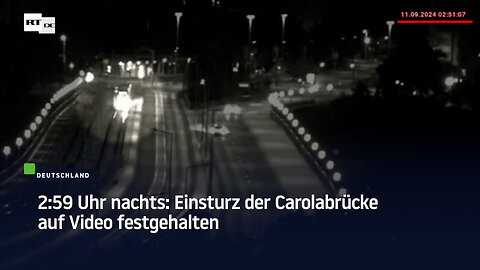 2:59 Uhr nachts: Einsturz der Carolabrücke auf Video festgehalten