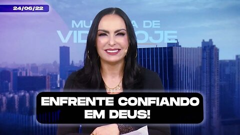 Enfrente confiando em Deus! || Mudança de Vida Hoje