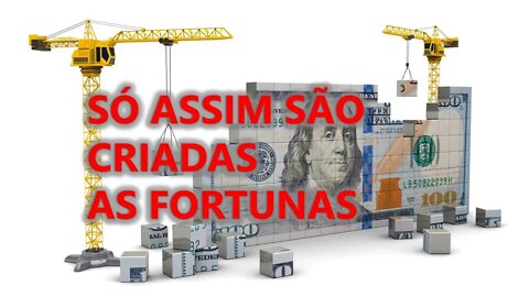 AS 4 FASES DE CRIAÇÃO DE RIQUEZA