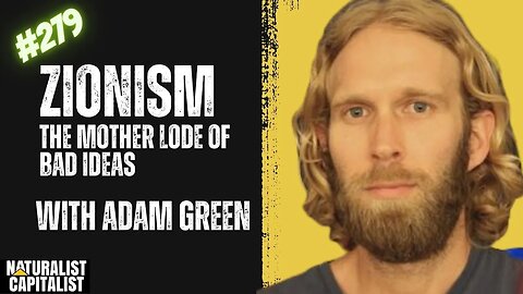 Episode 279 - Zionism - The Mother Lode of Bad Ideas with Adam Green