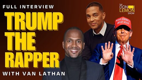 Van Lathan on Trump, Star Wars, & the New American Dream | The Don Lemon Show