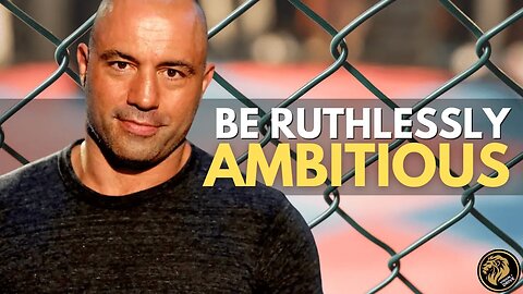 Joe Rogan On Why You Should Be RUTHLESSLY AMBITIOUS #shorts #joerogan