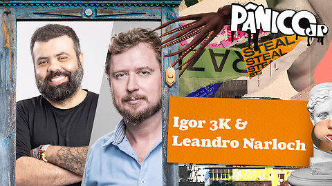 IGOR 3K E LEANDRO NARLOCH - PÂNICO - 24/10/2023