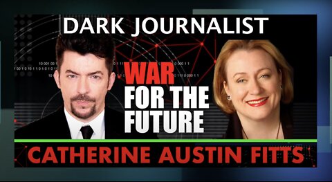 Dark Journalist & Catherine Austin Fitts: Global Governance War For The Future!