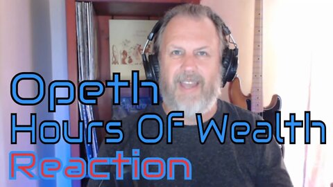 Opeth - Hours Of Wealth First Listen/Reaction