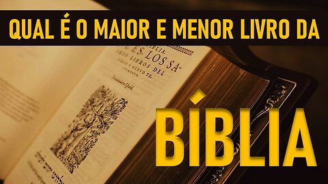 QUAL É O MAIOR E MENOR LIVRO DA BIBLIA? / WHAT IS THE BIGGEST AND LARGEST BOOK ? Mais da bíblia hoje